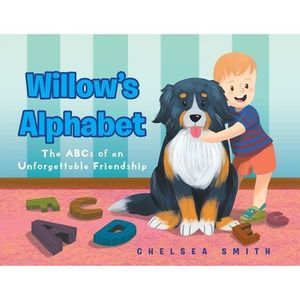 Willow's Alphabet: The ABCs of an Unforgettable Friendship -- Chelsea Smith